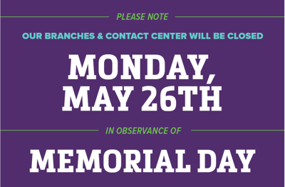 All Branches Closed on Monday, May 26th in Observance of Memorial Day