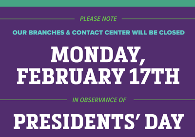 All Branches Closed on February 17th in Observance of Presidents' Day
