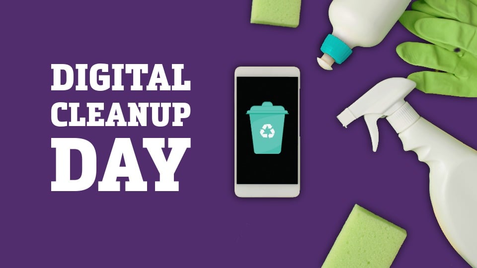 Digital Cleanup Day: Spring Cleaning for Your Digital Life