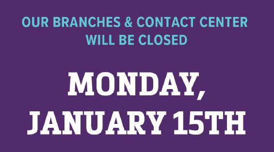 All Branches Closed on Monday, January 15th in Observance of Martin Luther King Jr. Day
