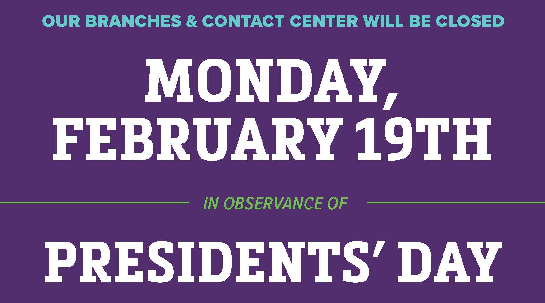 All Branches Closed on Monday, February 19th in Observance of Presidents' Day