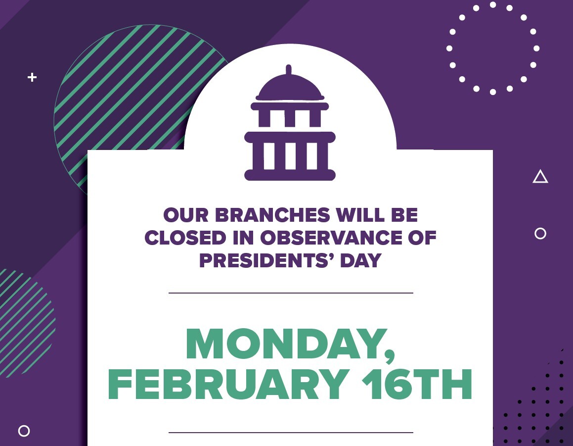 All Branches Closed February 16th in Observance of Presidents' Day