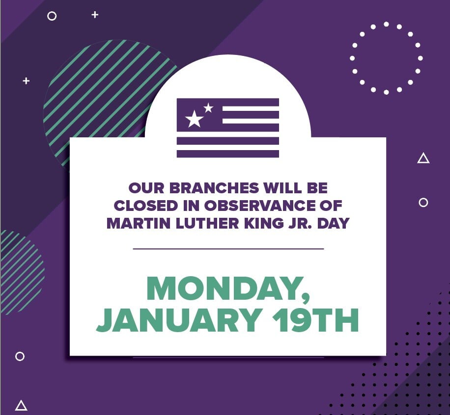 All Branches Closed January 19th in Observance of Martin Luther King Jr. Day